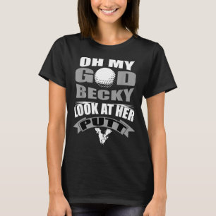 Oh My God Becky Look at Her Putt Funny Golf T-Shirt