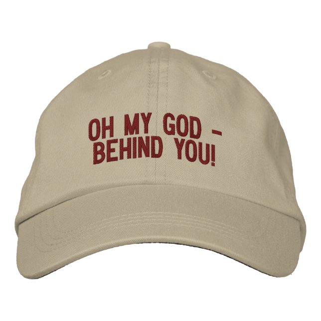 "Oh My God - Behind You!" Embroidered Hat (Front)