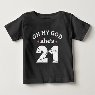 Oh my god she's 21 Years old Baby T-Shirt