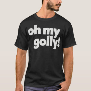 Oh My Golly Retro Humourous Typography T-Shirt