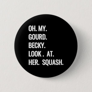 Oh My Gourd Becky Look at Her Squash Fun Fall Puns 6 Cm Round Badge