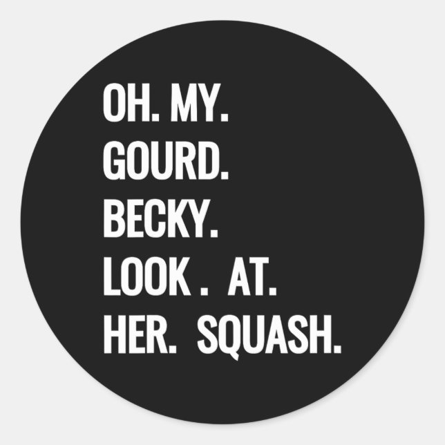 Oh My Gourd Becky Look at Her Squash Fun Fall Puns Classic Round Sticker (Front)