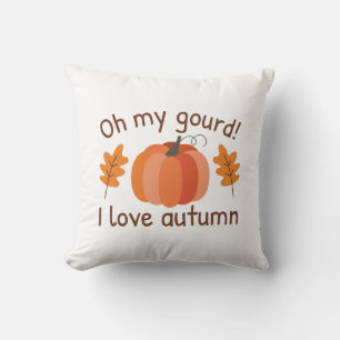 Oh My Gourd I Love Autumn Cushion
