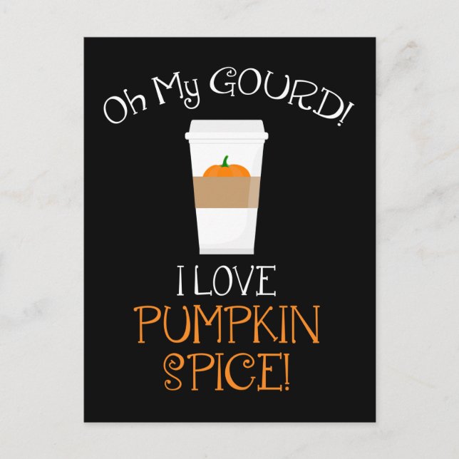 Oh My Gourd! I Love Pumpkin Spice! Postcard (Front)