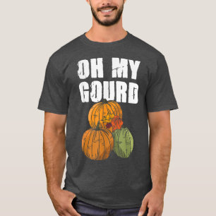 Oh My Gourd Pumpkin Thanksgiving T-Shirt