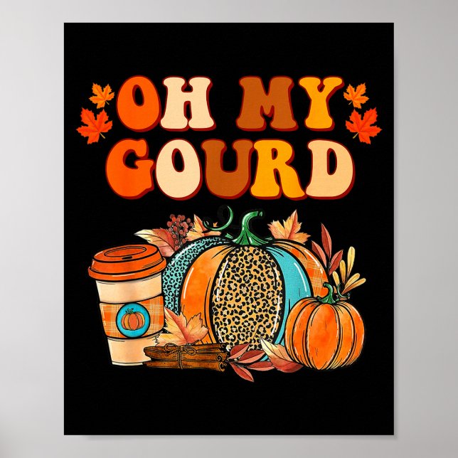 Oh My Gourd Pumpkins Funny Fall Autumn Thanksgivin Poster (Front)