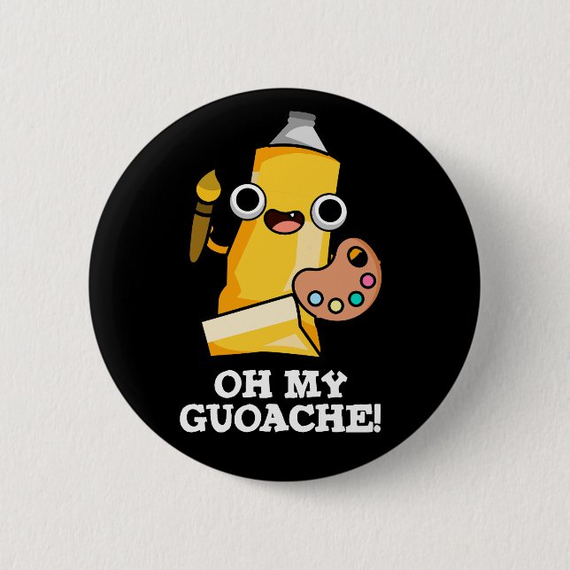 Oh My Guoache Funny Artist Paint Pun Dark BG 6 Cm Round Badge (Front)