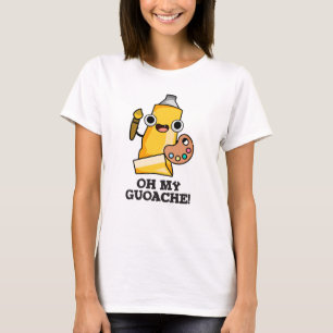 Oh My Guoache Funny Artist Paint Pun  T-Shirt