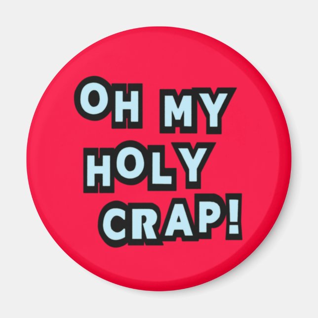 Oh My Holy Crap! Magnet (Front)