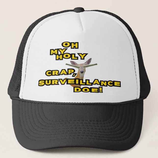 Oh My Holy Crap Surveillance Doe Trucker Hat (Front)