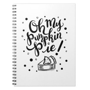 Oh My Pumpkin Pie Tshirt Funny Thanksgiving Day De Notebook