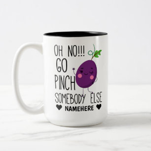 Oh No! Go Pinch Somebody Else Two-Tone Coffee Mug