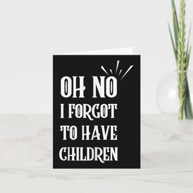 Oh No I Forgot To Have Children Funny Sarcastic Hu Card (Front)