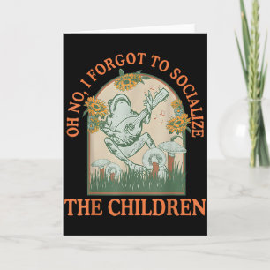 Oh No I Forgot To Socialise The Children Funny Hom Card