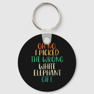 Oh No I Picked The Wrong White Elephant Gifts Key Ring