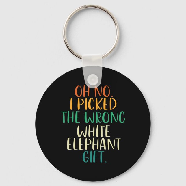 Oh No I Picked The Wrong White Elephant Gifts  Key Ring (Front)