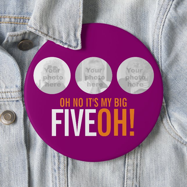 Oh no it's my BIG FIVEOH! 50 photo pink button (In Situ)