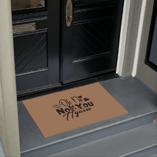 Oh No Not You Again Doormat