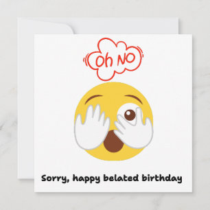 Oh No Sorry Funny Belated Birthday Card