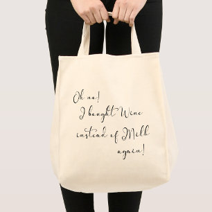Oh no! Wine Instead of Milk Funny Script Tote Bag