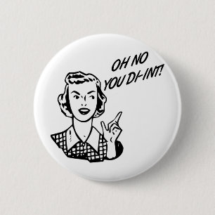 OH NO YOU DI-INT! Retro Housewife B&W 6 Cm Round Badge