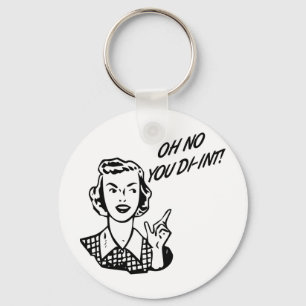 OH NO YOU DI-INT! Retro Housewife B&W Key Ring