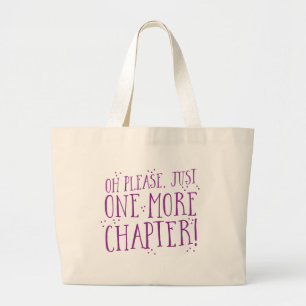 oh please just one more chapter! book design large tote bag