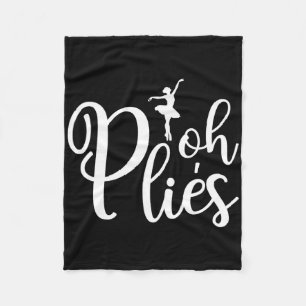 Oh Plies Funny Ballerina Dancer Dancing Coach Acro Fleece Blanket