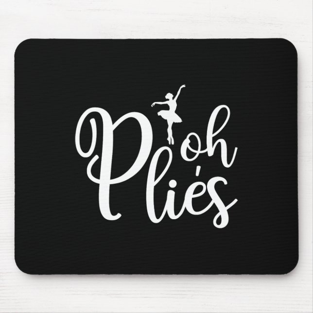 Oh Plies Funny Ballerina Dancer Dancing Coach Acro Mouse Pad (Front)