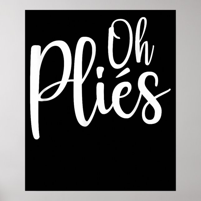 Oh Plies Funny Ballet Dance Instructor Poster (Front)