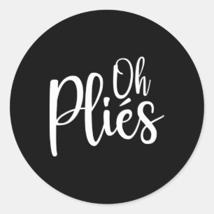 Oh Plies Funny Byllet Dance Instructor Small Classic Round Sticker