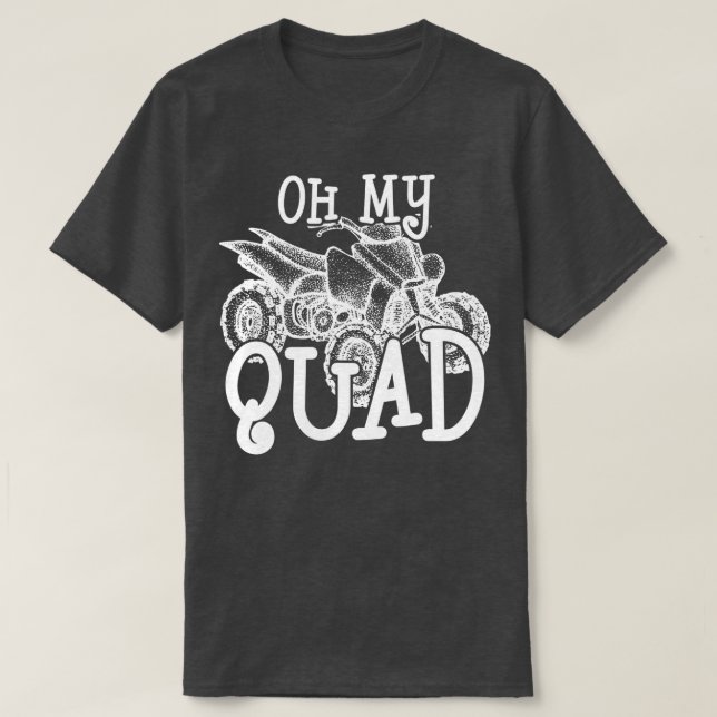 Oh Quad My Quad ATV Lovers  T-Shirt (Design Front)