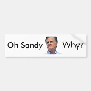 oh Sandy, why? Mitt Romney Bumper Sticker