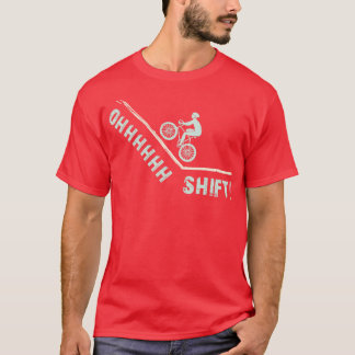 Oh Shift Funny Cycling T Cyclist Birthday Bike Lov T-Shirt