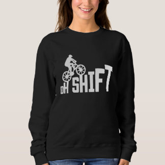 Oh Shift Mountainbike MTB Sweatshirt