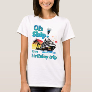 Oh Ship! It's a Birthday Trip T-Shirt