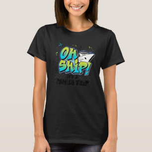 Oh Ship It's a Family Trip  Graffiti Airbrush Crui T-Shirt