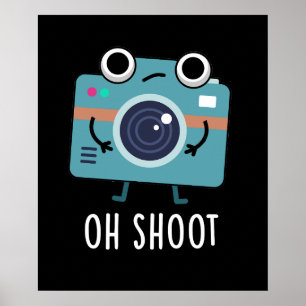 Oh Shoot Funny Photographer Camera Pun Dark BG Poster