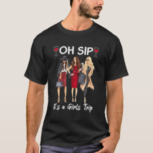 Oh Sip It Girls Trip Wine Party Travel Afro Black T-Shirt
