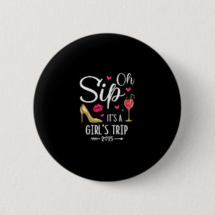 Oh Sip It's A Girls Trip 2025 Girls Weekend Vacati 6 Cm Round Badge