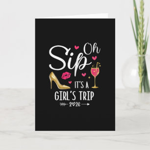 Oh Sip It's A Girls Trip 2026 Girls Weekend Vacati Card