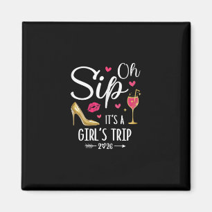 Oh Sip It's A Girls Trip 2026 Girls Weekend Vacati Magnet