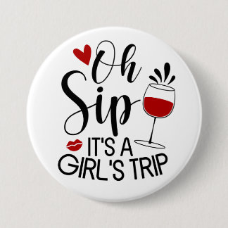 Oh Sip It's A Girl's Trip 7.5 Cm Round Badge