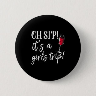 Oh Sip Its A Girls Trip Fun Wine Party Funny 6 Cm Round Badge