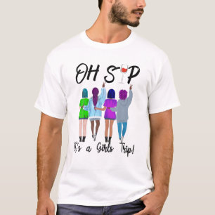 Oh Sip It's A Girls Trip! Funny Wine Party Girls T T-Shirt