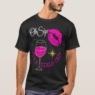 Oh Sip It's A Girls Trip Vegas 2025 Weekend Birthd T-Shirt