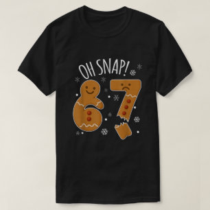 Oh Snap 67 Gingerbread Christmas Meme T-Shirt