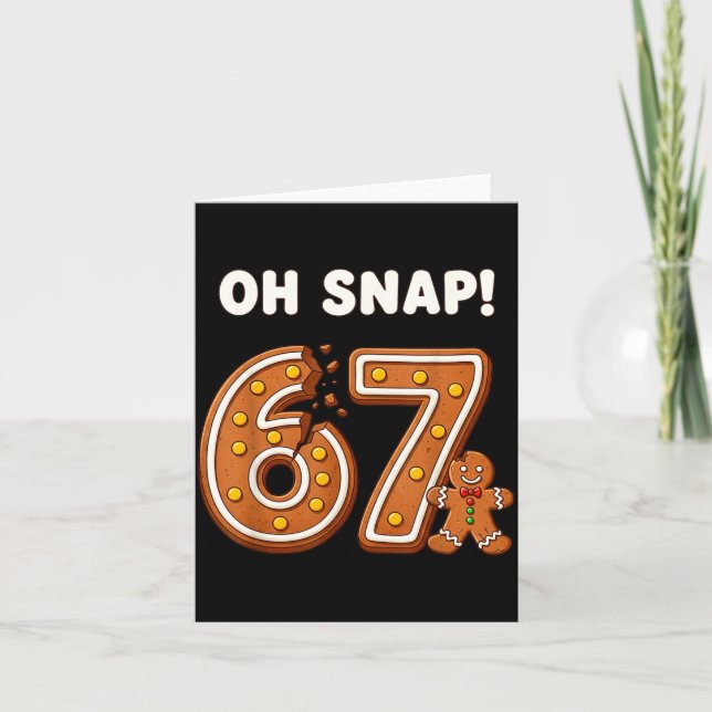 Oh Snap 67 Six Seven Meme Gingerbread Man Funny 67 Card (Front)