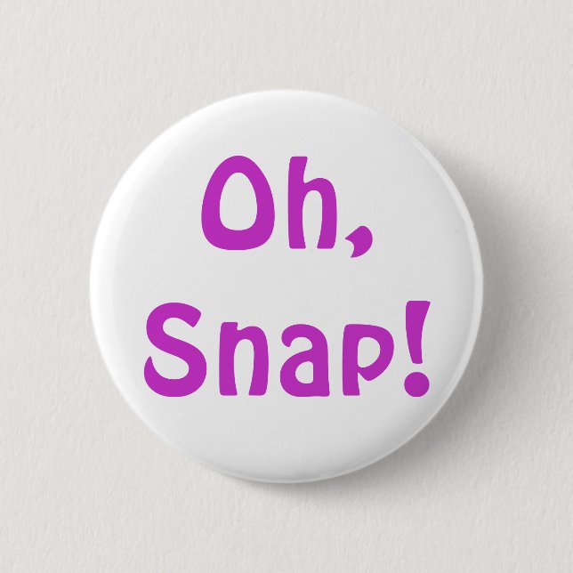 Oh, Snap! Button (Front)