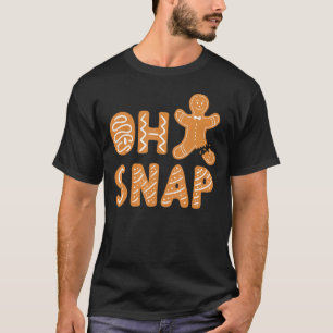 Oh Snap Christmas Cookie Gingerbread Holiday T-Shirt